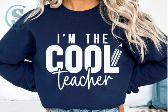 I’m the Cool Teacher Graphics: T-Shirt Designs