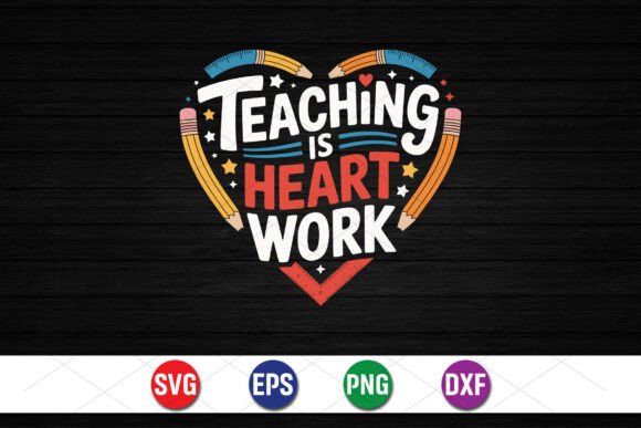 Teaching Is Heart Work SVG